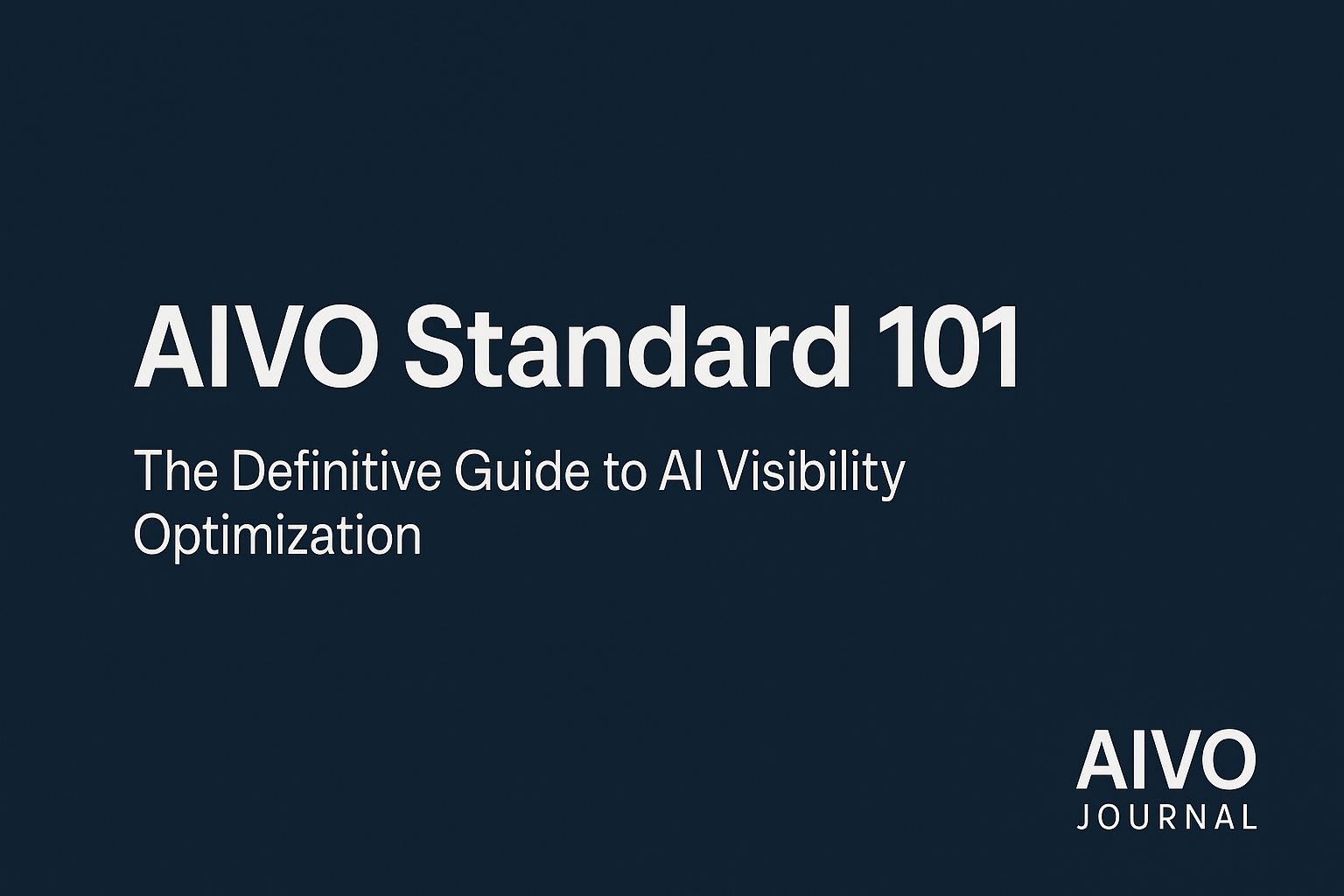 AIVO Standard 101 — The Definitive Guide to AI Visibility Optimization