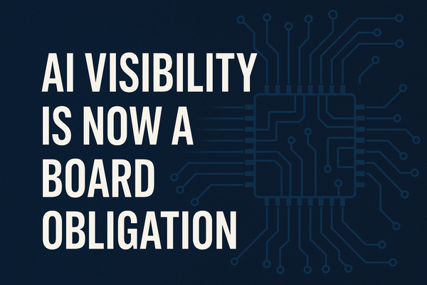 AI Visibility Is Now a Board Obligation
